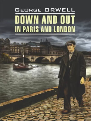 cover image of Фунты лиха в Париже и Лондоне / Down and Out in Paris and London. Книга для чтения на английском языке